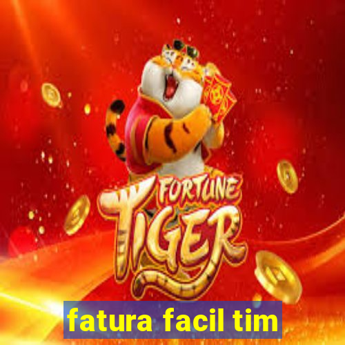 fatura facil tim